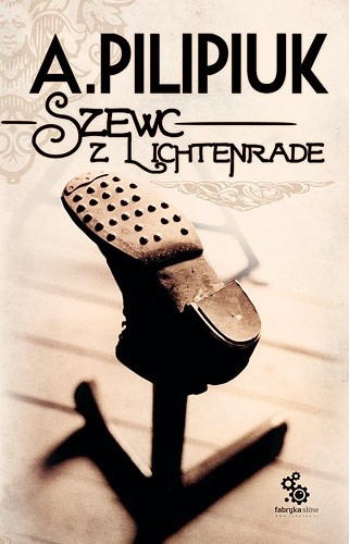 Andrzej Pilipiuk - Szewc z Lichtenrade (2012)