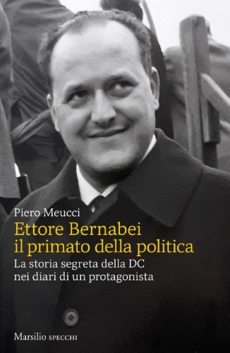 Piero Meucci - Ettore Bernabei il primato della politica (2021)