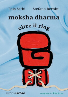 Raja Sethi, Stefano Bernini - Moksha dharma. Oltre il ring (2026)