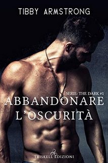 Tibby Armstrong - The dark Vol. 1. Abbandonare l’oscurità (2019)