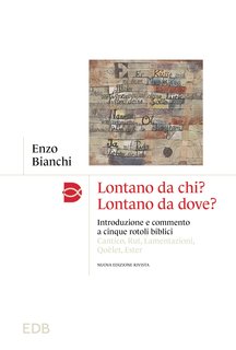 Enzo Bianchi - Lontano da chi? Lontano da dove? (2023)