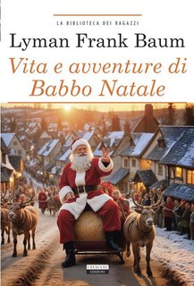 Lyman Frank Baum - Vita e avventure di Babbo Natale (2024)