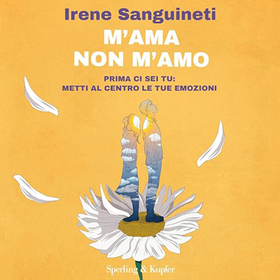 Irene Sanguineti - M'ama non m'amo꞉ Prima ci sei tu - metti al centro le tue emozioni (2024) (mp3 - 128 kbps)
