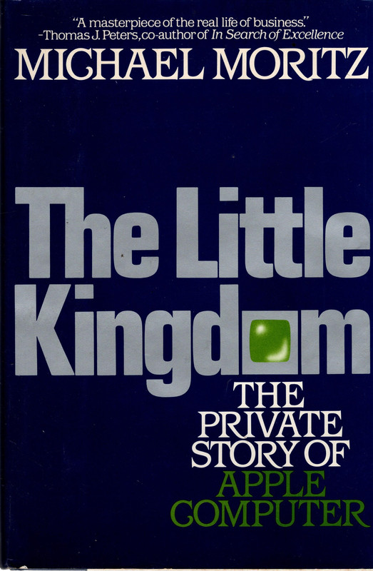 The Little Kingdom: The Private Story of Apple Computer