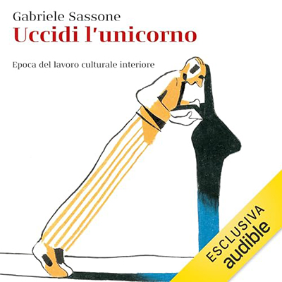 Gabriele Sassone - Uccidi l’unicorno꞉ Epoca del lavoro culturale interiore (2024) (mp3 - 128 kbps)