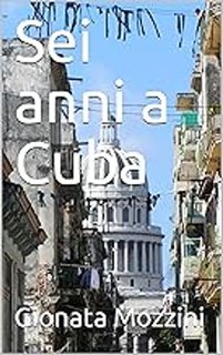 Gionata Mozzini - Sei anni a Cuba (2024)