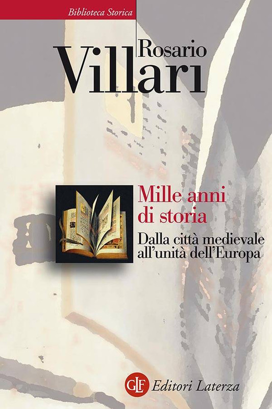 Rosario Villari - Mille anni di storia. Dalla città medievale all'unità dell'Europa (2018)