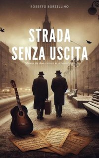 Roberto Borzellino - Strada senza uscita: Storia di due amori e un’amicizia (2023)