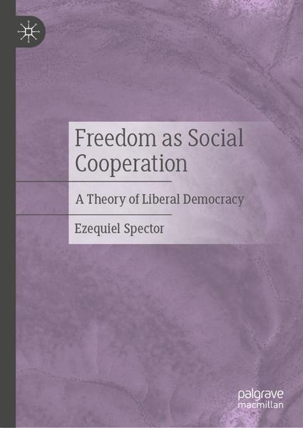 Freedom As Social Cooperation (Ezequiel Spector) Freedom As Social Cooperation (Ezequiel Spector)