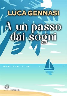 Luca Gennasi - A un passo dai sogni (2024)