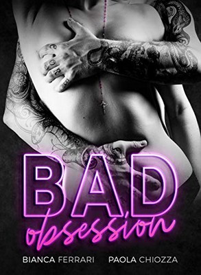 Paola Chiozza, Bianca Ferrari - The Damned Series Vol. 1. Bad obsession (2020)