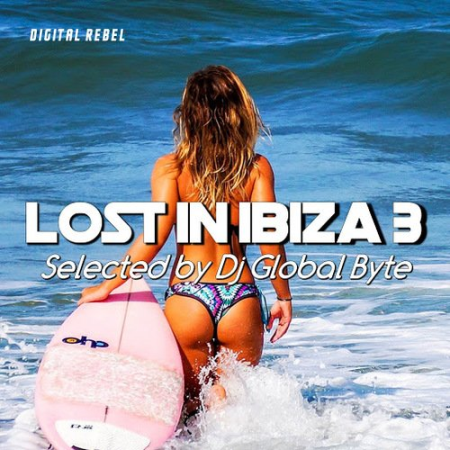 VA - Lost in Ibiza 3 (Selected by Dj Global Byte) (2020)