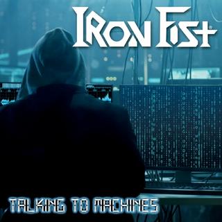 Iron Fist - Talking to Machines (2019).mp3 - 320 Kbps