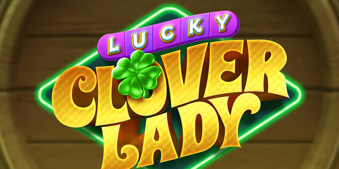 Strategi Menang Mudah di Slot Lucky Clover Lady Supaya Gacor