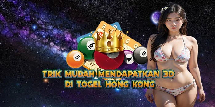 Trik Mudah Mendapatkan 3D di Togel Hong Kong