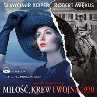 Sławomir Koper , Robert Miękus - Miłość, krew i wojna 1920 (2023)