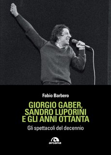 Fabio Barbero - Giorgio Gaber, Sandro Luporini e gli anni ottanta (2023)