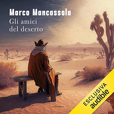 Marco Mancassola - Gli amici del deserto (2023) (mp3 - 128 kbps)