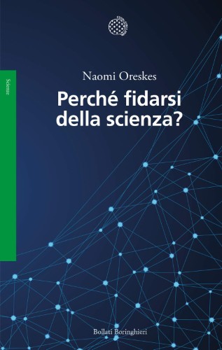 Naomi Oreskes - Perché fidarsi della scienza? (2021)