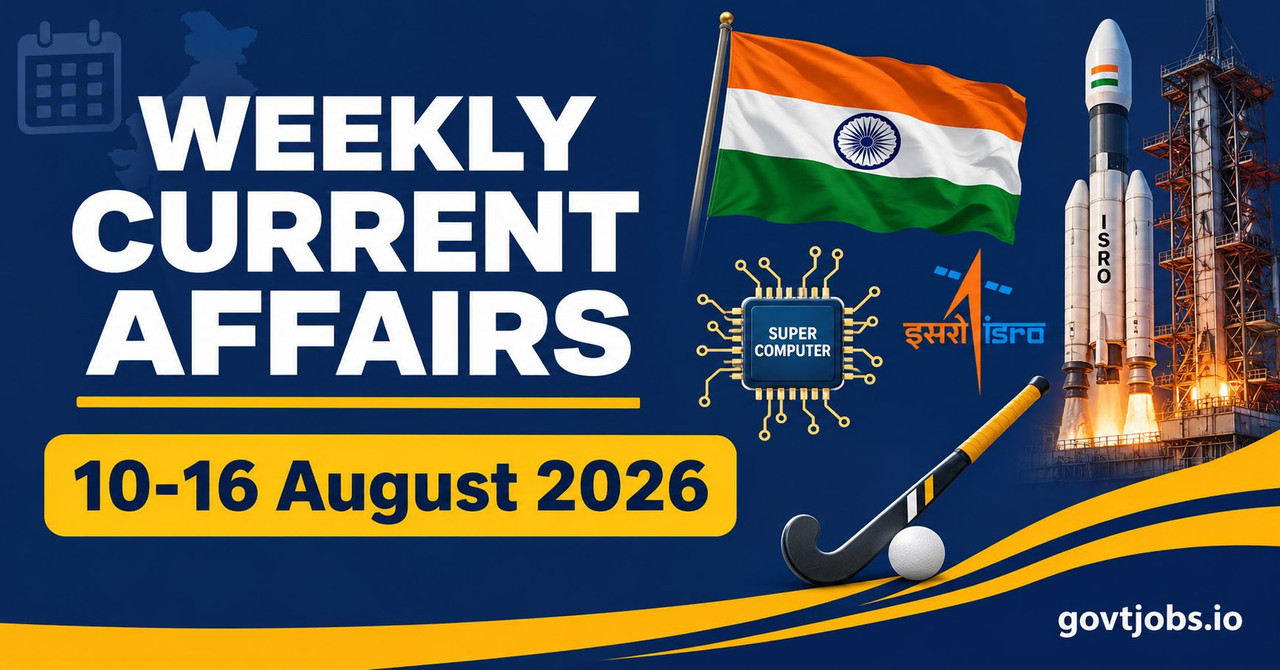 Weekly Current Affairs 10-16 August 2026 - govtjobs.io Weekly Current Affairs 10 to 16 August 2026 quiz for government exam preparation