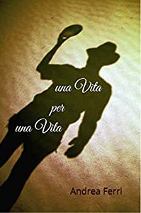 Andrea Ferri – Una vita per una vita (2021)