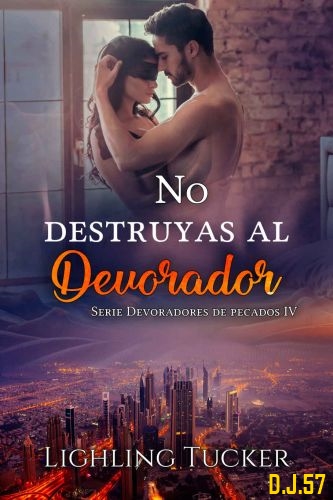 1 - No destruyas al Devorador - Lighling Tucker