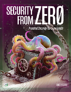 Security from Zero Practical Security for Busy People Security from Zero Practical Security for Busy People