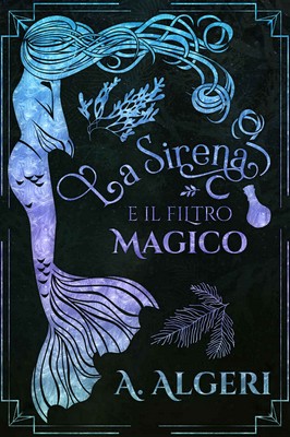 A. Algeri - La sirena e il filtro magico (2018)