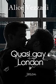 Alice Vezzani - Quasi gay Londra - Jason (2022)