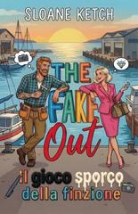Sloane Ketch – The Fake Out. Il gioco sporco (2026)