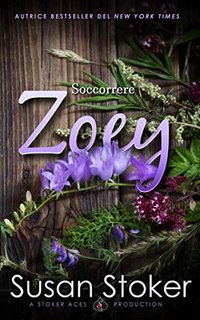 Susan Stoker - Soccorrere Zoey (Armi & Amori, verso il futuro Vol. 5) (2022)