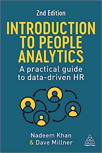 Introduction to People Analytics: A Practical Guide to Data-driven HR, 2nd Edition