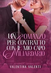 Valentina Valenti – Un Romanzo per Contratto con il mio Capo Miliardario (2026)