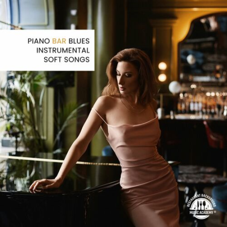 Restaurant Background Music Academy - Piano Bar Blues Instrumental Soft Songs (2022)