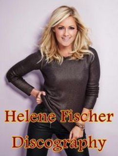 Helene Fischer - Discografia (2006-2017) .mp3 - 320 kbps