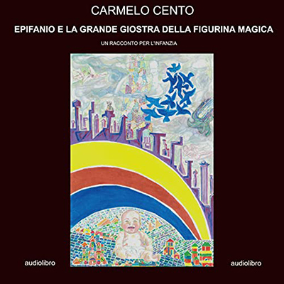 Carmelo Cento - Epifanio e la Grande Giostra della Figurina Magica (2021) (mp3 - 128 kbps)
