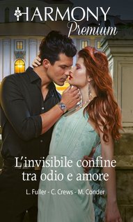 Louise Fuller, Caitlin Crews, Michelle Conder - L'invisibile confine tra odio e amore (2022)