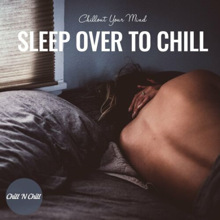 VA - Sleep over to Chill: Chillout Your Mind (2022)
