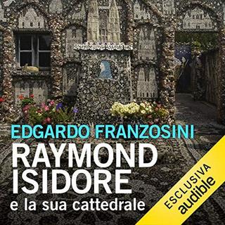 Edgardo Franzosini - Raymond Isidore e la sua cattedrale (2019) .mp3 - 64 kbps
