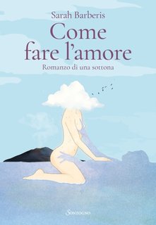 Sarah Barberis - Come fare l'amore  (2024)