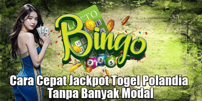 Cara Cepat Jackpot Togel Polandia Tanpa Banyak Modal