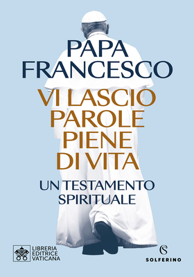 Papa Francesco - Vi lascio parole piene di vita (2025)