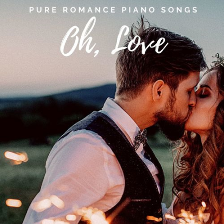 VA   Oh, Love: Pure Romance Piano Songs (2020)