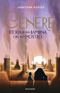 Jonathan Auxier -- Cenere. Storia di una bambina e del suo mostro (2020)