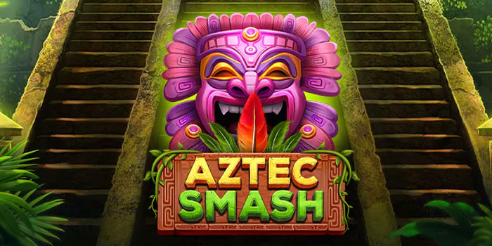 Strategi Mendapatkan Jackpot di Slot Aztec Smash 