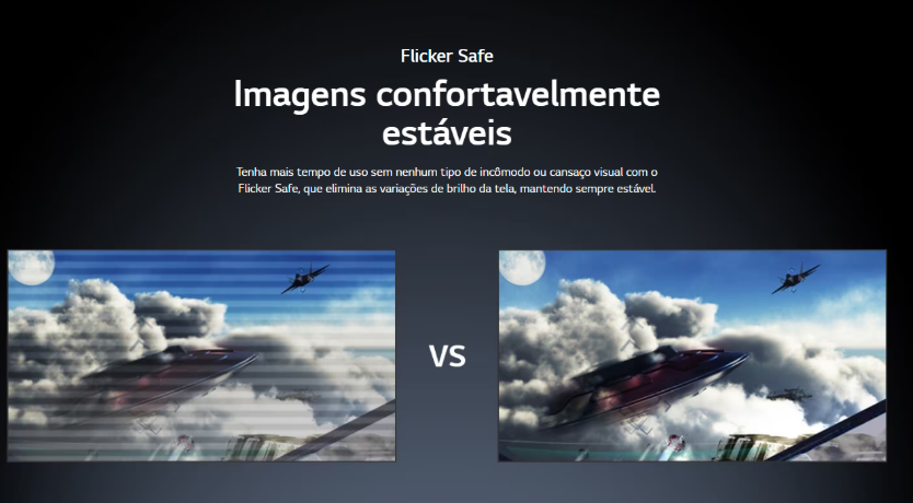 Tecnologia Flicker Safe com imagem estável