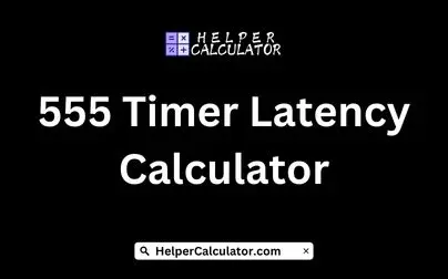 555 Timer Latency Calculator