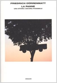 Friedrich Durrenmatt - La panne. Una storia ancora possibile (1972)