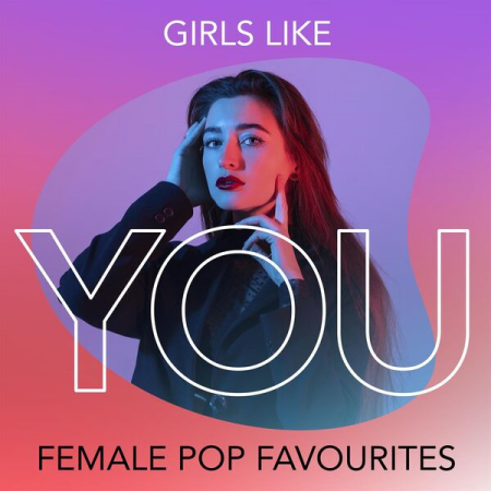 VA - Girls Like You - Female Pop Favourites (2022)