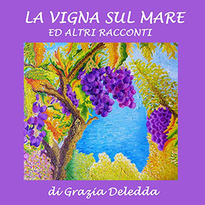 Grazia Deledda - La vigna sul mare ed altri racconti (2023) (mp3 - 128 kbps)